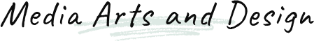 Media Arts and Design